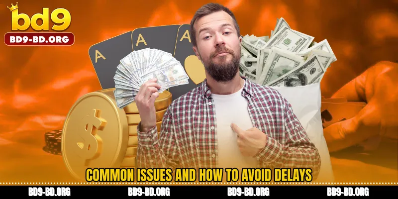 Common issues and how to avoid delays