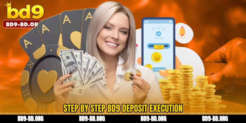 Step by step BD9 deposit execution