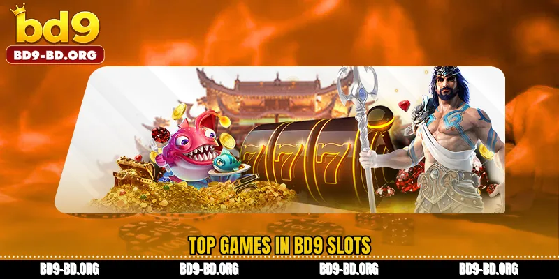 Top Games in BD9 Slots