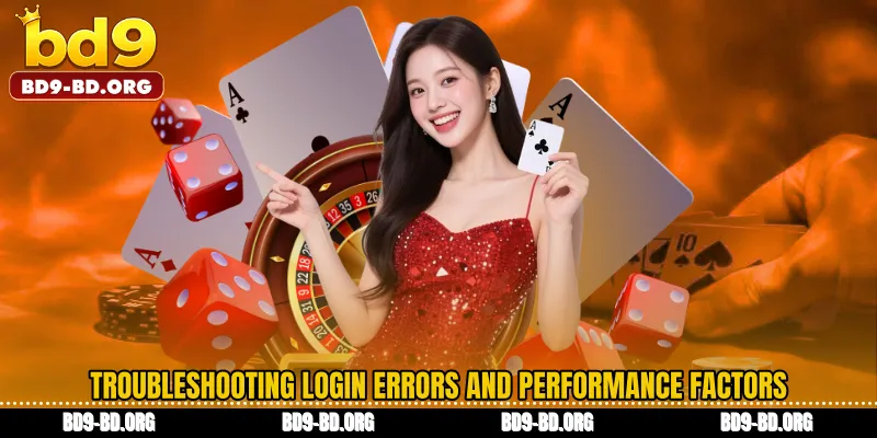 Troubleshooting login errors and performance factors