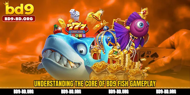 Understanding the Core of BD9 Fish Gameplay